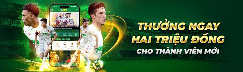 khuyến mãi thưởng ngay 2 triệu đồng cho thành viên mới của fb88